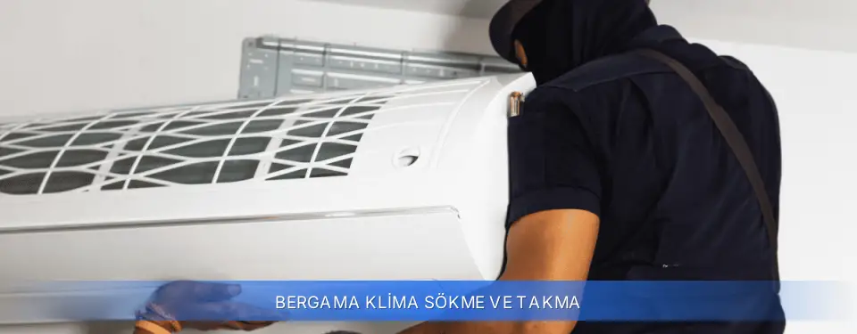Bergama İlçemi Klima Sökme ve Takma